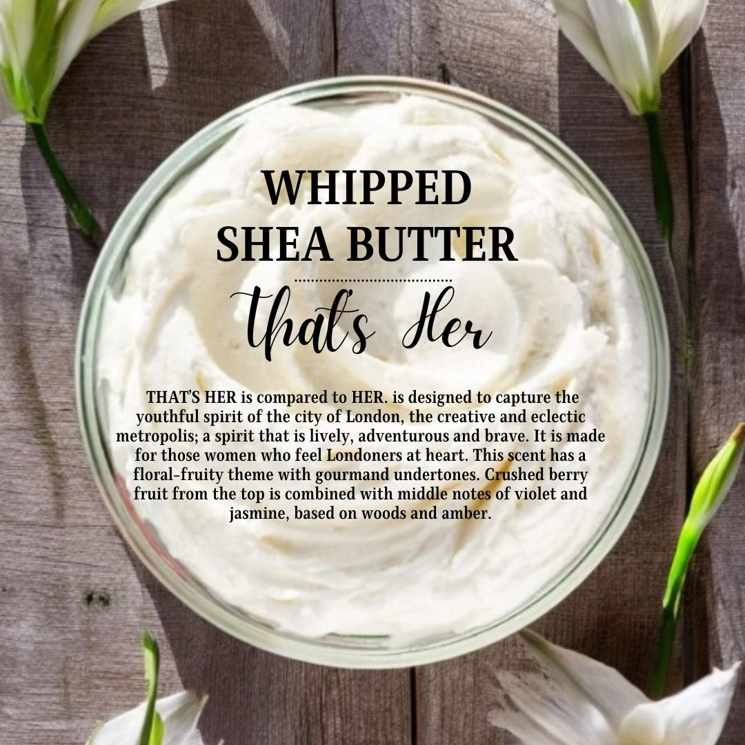 THAT'S HER WHIPPED SHEA BUTTER